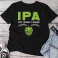 Cute Ipa Lot When I Drink Beer Drinker's Pun レディースTシャツ 面白い贈り物