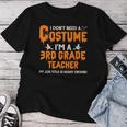 I Don't Need A Costume I'm A 3Rd Grade Teacher ハロウィン レディースTシャツ 面白い贈り物