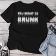 Drinking Humor You Might Be Drunk レディースTシャツ 面白い贈り物