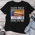 I Got That Dog In Me、 Hot Dog Meme レディースTシャツ 面白い贈り物