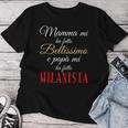 La Mamma Mi Ha Fatto Bellissimo Il Papà Milanista Calcio Maglietta da donna Regalos divertidos