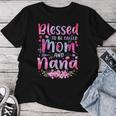 Mother's Day Blessed To Be Called Mom And Nana Flowers Women T-shirt Funny Gifts