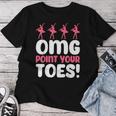 Omg Point Your Toes Dance Teacher Ballet レディースTシャツ 面白い贈り物