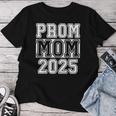Prom Squad 2025 Proud Mom Graduate Prom Class Of 2025 Women T-shirt Unique Gifts