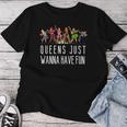 Six Queens Just Wanna Have Fun シアターミュージカル レディースTシャツ 面白い贈り物