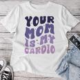 Your Mom Is My Cardio On Back 母の日 レディース メンズ レディースTシャツ 面白い贈り物
