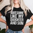 Awesome Like My Daughter And Son Mothers Fathers Day Mom Dad Women T-shirt Gifts for Her