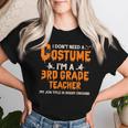I Don't Need A Costume I'm A 3Rd Grade Teacher ハロウィン レディースTシャツ 彼女への贈り物