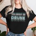 Drink You Might Be Drunk 面白い言葉 レディースTシャツ 彼女への贈り物