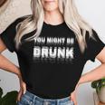 Drinking Humor You Might Be Drunk レディースTシャツ 彼女への贈り物