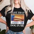 I Got That Dog In Me、 Hot Dog Meme レディースTシャツ 彼女への贈り物