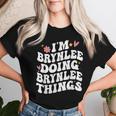 I'm Brynlee Doing Brynlee Things Retro Groovy Personalized Women T-shirt Gifts for Her