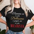 La Mamma Mi Ha Fatto Bellissimo Il Papà Milanista Calcio Maglietta da donna Regalos para ella