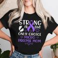 Micro Preemie Nicu New Mom Awareness Strong Premature Birth Women T-shirt Gifts for Her