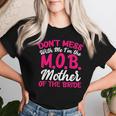 Mother Of The Bride Don't Mess With The MOB Mom Women T-shirt Gifts for Her