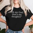 Oh My God、That's My Daughter レディースTシャツ 彼女への贈り物