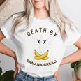Death By Banana Bread レディースTシャツ 彼女への贈り物