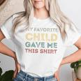 My Favorite Child Gave Me This Mother's Day Women T-shirt Gifts for Her