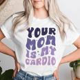 Your Mom Is My Cardio On Back 母の日 レディース メンズ レディースTシャツ 彼女への贈り物