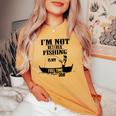 Cute I'm Not Retired Fishing Is My Full-Time Job ギフト レディースオーバーサイズコンフォートTシャツ Mustard