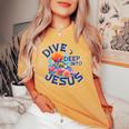 Dive Deep Into Jesus Vbs Christian Scuba Diving Underwater Women's Oversized Comfort T-shirt Mustard