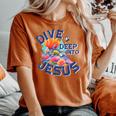 Dive Deep Into Jesus Vbs Christian Scuba Diving Underwater Women's Oversized Comfort T-shirt Crimson