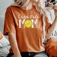 Water Polo Mom Game Day Team Mama Love Mother Women Women's Oversized Comfort T-shirt Yam