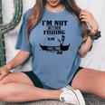 Cute I'm Not Retired Fishing Is My Full-Time Job ギフト レディースオーバーサイズコンフォートTシャツ Blue Jean