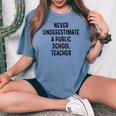 Never Underestimate A Publicchool Teacher Motivational レディースオーバーサイズコンフォートTシャツ Blue Jean