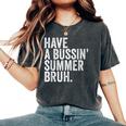 End Ofchool Year Teachers Have A Bussin'ummer Bruh レディースオーバーサイズコンフォートTシャツ Pepper