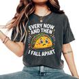 Every Now And Then I Fall Apart タコスユーモア レディースオーバーサイズコンフォートTシャツ Pepper