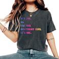 It's Me Hi I'm The Birthday Girl It's Me レディースオーバーサイズコンフォートTシャツ Pepper