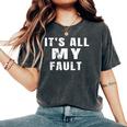 Sarcastic Quote It's All My Fault 面白いことわざ メンズ ギフト レディースオーバーサイズコンフォートTシャツ Pepper