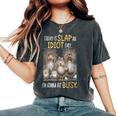Today Is Slap An Idiot Day I’M Gonna Be Busy Crazy Chicken Women's Oversized Comfort T-Shirt Pepper