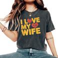 夫 妻 引用 I Love My Wifeays For Lover Husband レディースオーバーサイズコンフォートTシャツ Pepper