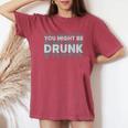 Drink You Might Be Drunk 面白い言葉 レディースオーバーサイズコンフォートTシャツ Crimson