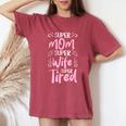 Super Mom Super Wife Super Tired Happy Mother's Day Women's Oversized Comfort T-Shirt Crimson