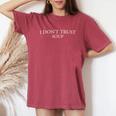 おもしろスープ クールな引用 I Don't Trustoup 女性 男性 ファン スープ レディースオーバーサイズコンフォートTシャツ Crimson
