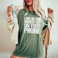 Live In The Moment Not On Your Phone Health Wellness レディースオーバーサイズコンフォートTシャツ Moss