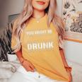 You Might Be Drunk 面白い ヴィンテージ レトロ レディースオーバーサイズコンフォートTシャツ Mustard