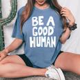 Be A Good Human 引用句 レディースオーバーサイズコンフォートTシャツ Blue Jean