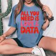 All You Need Is Love & Data Teacher コンピュータースプレッドシート レディースオーバーサイズコンフォートTシャツ Blue Jean
