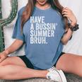 End Ofchool Year Teachers Have A Bussin'ummer Bruh レディースオーバーサイズコンフォートTシャツ Blue Jean