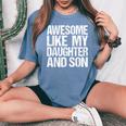 Awesome Like My Daughter And Son Mothers Fathers Day Mom Dad Women's Oversized Comfort T-Shirt Mustard