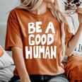 Be A Good Human 引用句 レディースオーバーサイズコンフォートTシャツ Yam