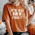 Sarcastic Quote It's All My Fault 面白いことわざ メンズ ギフト レディースオーバーサイズコンフォートTシャツ Yam