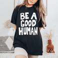 Be A Good Human 引用句 レディースオーバーサイズコンフォートTシャツ Black