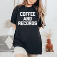 Coffee & Records 面白いビニールレコードコレクターミュージック レディースオーバーサイズコンフォートTシャツ Black
