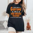 I Don't Need A Costume I'm A 3Rd Grade Teacher ハロウィン レディースオーバーサイズコンフォートTシャツ Black