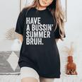 End Ofchool Year Teachers Have A Bussin'ummer Bruh レディースオーバーサイズコンフォートTシャツ Black